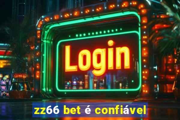 zz66 bet é confiável